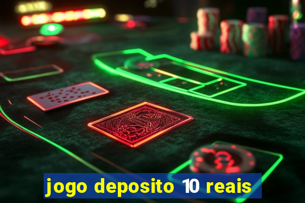 jogo deposito 10 reais