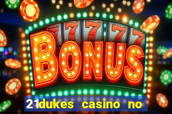 21dukes casino no deposit bonus codes 2021