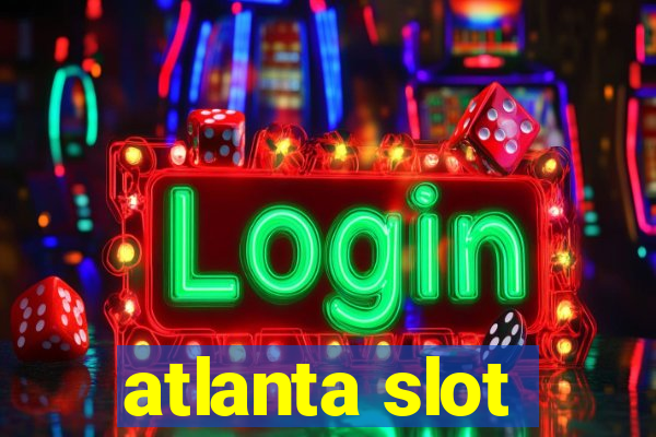 atlanta slot