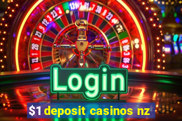 $1 deposit casinos nz