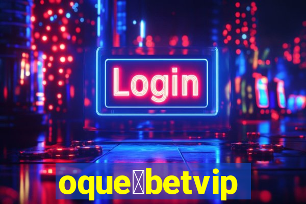 oque茅betvip