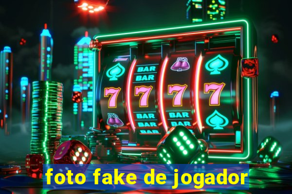 foto fake de jogador