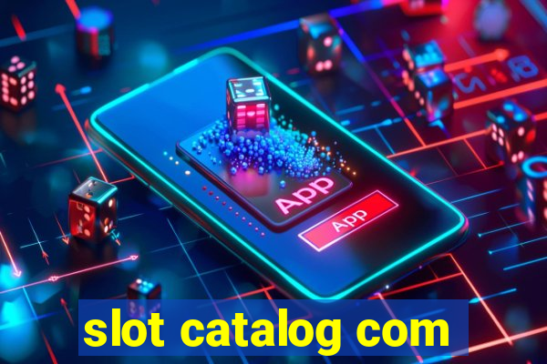 slot catalog com