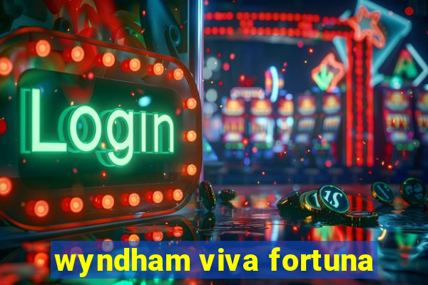 wyndham viva fortuna