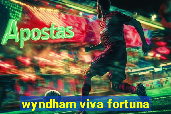 wyndham viva fortuna