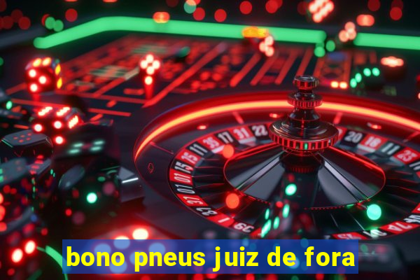 bono pneus juiz de fora