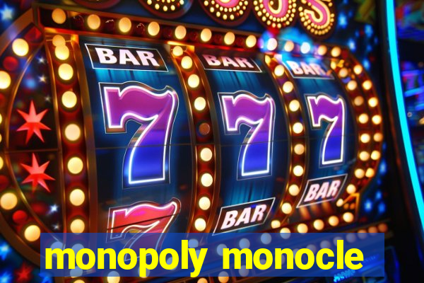 monopoly monocle