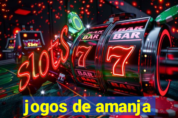 jogos de amanja