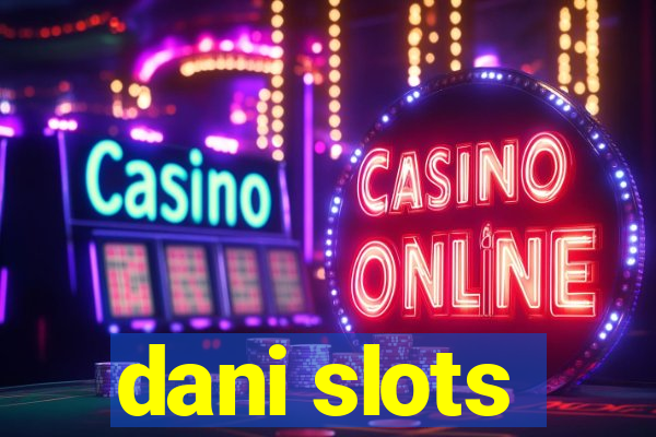 dani slots