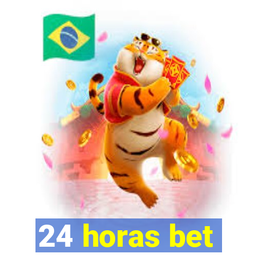 24 horas bet