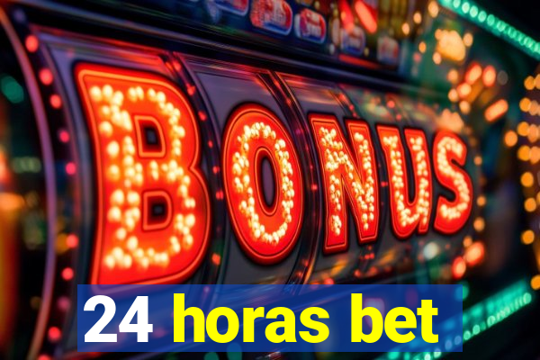 24 horas bet