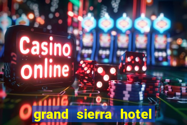 grand sierra hotel casino reno nevada