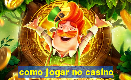 como jogar no casino