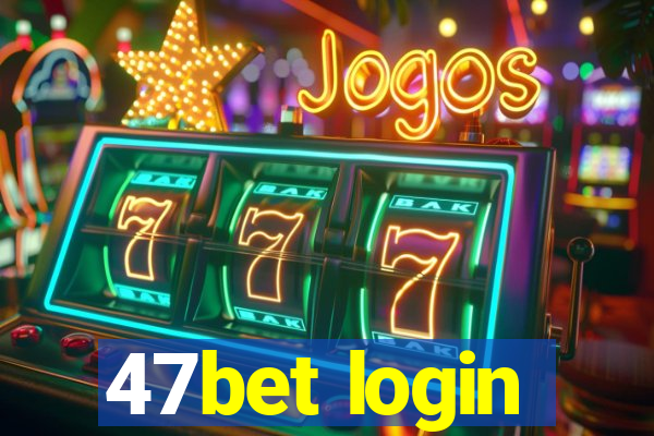 47bet login