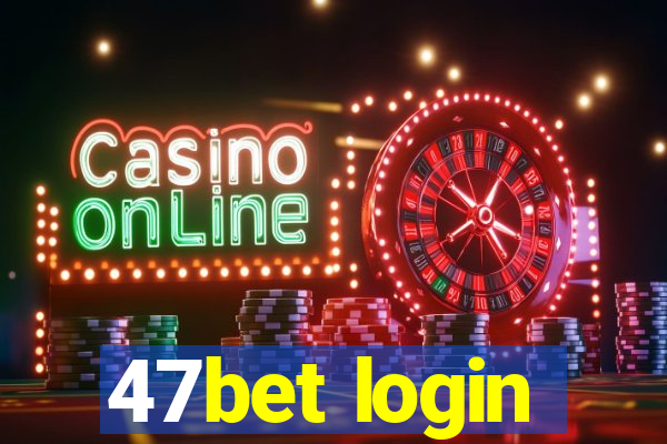 47bet login