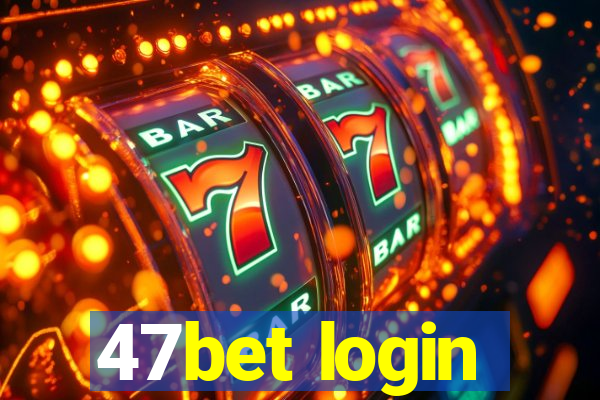 47bet login