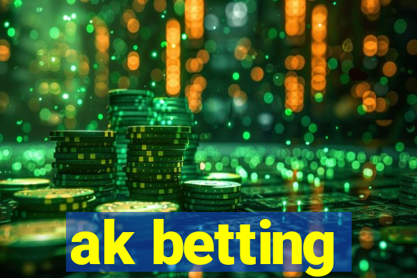 ak betting