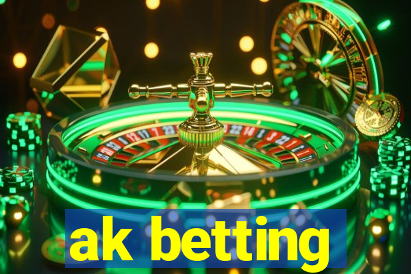 ak betting