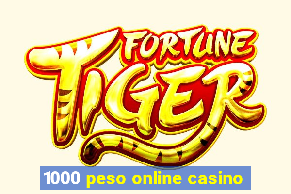 1000 peso online casino