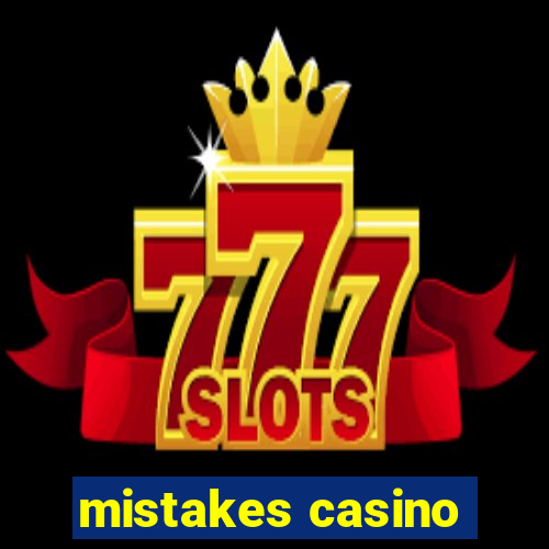 mistakes casino