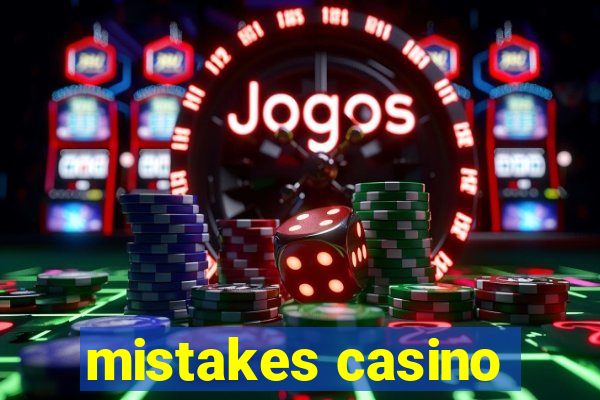 mistakes casino