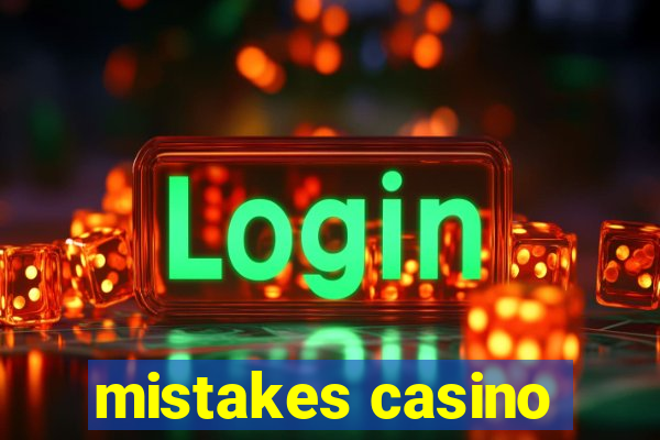 mistakes casino