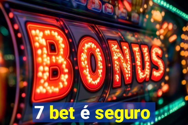 7 bet é seguro