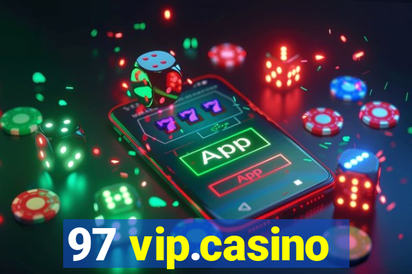 97 vip.casino