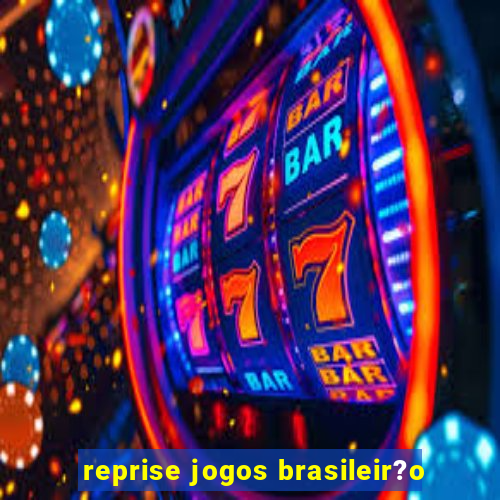 reprise jogos brasileir?o