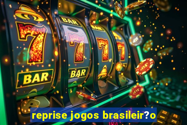 reprise jogos brasileir?o