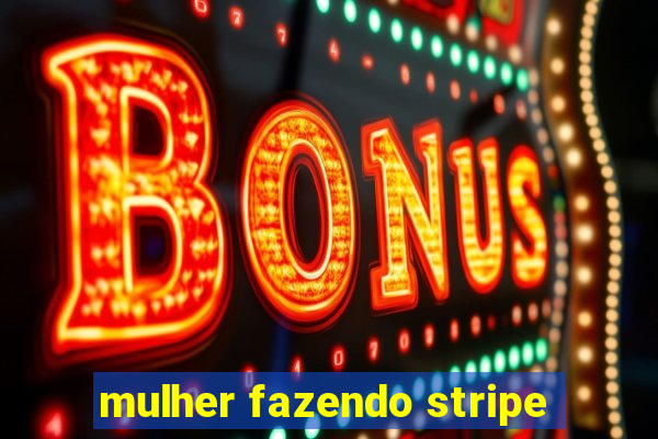 mulher fazendo stripe