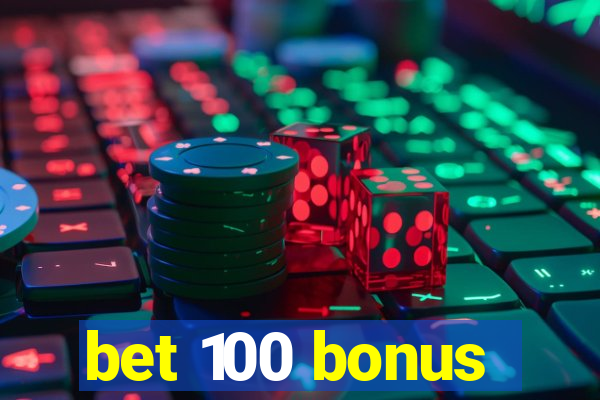 bet 100 bonus