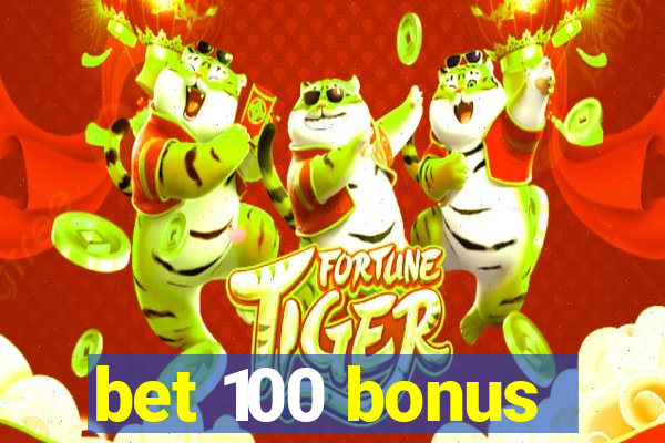 bet 100 bonus