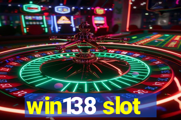 win138 slot