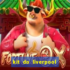 kit do liverpool dls 19