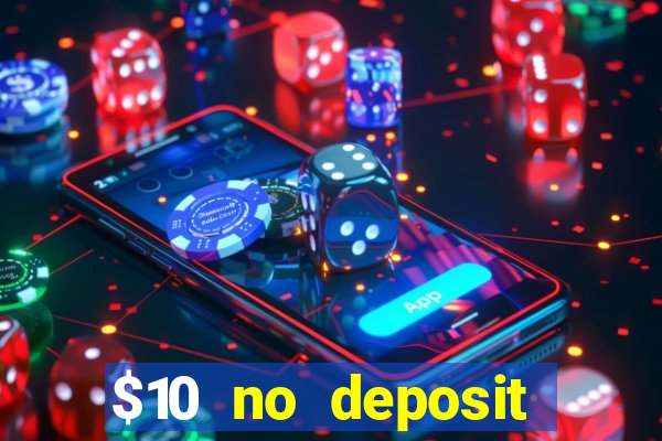 $10 no deposit mobile casino 2022