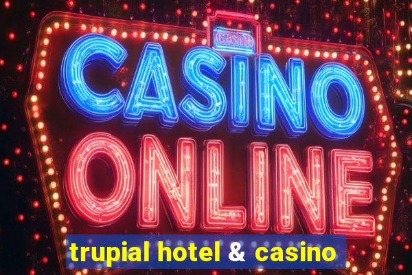 trupial hotel & casino