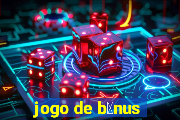 jogo de b么nus