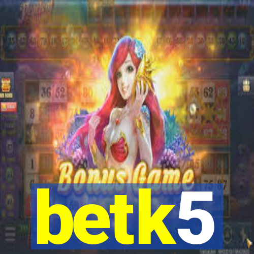 betk5