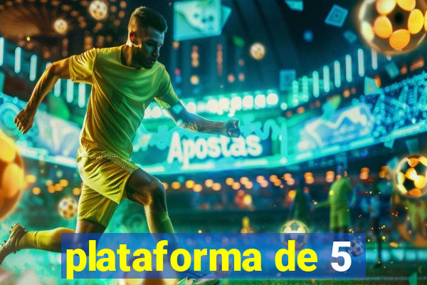 plataforma de 5