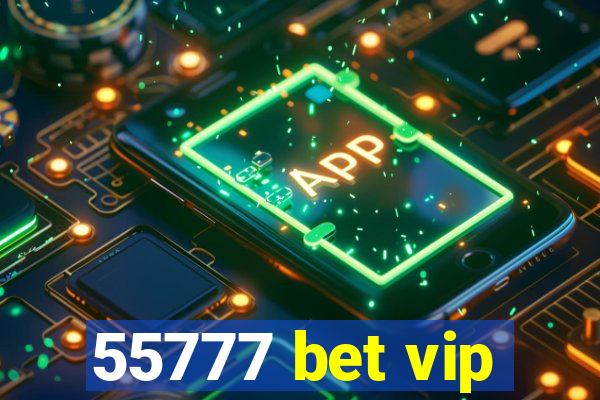 55777 bet vip