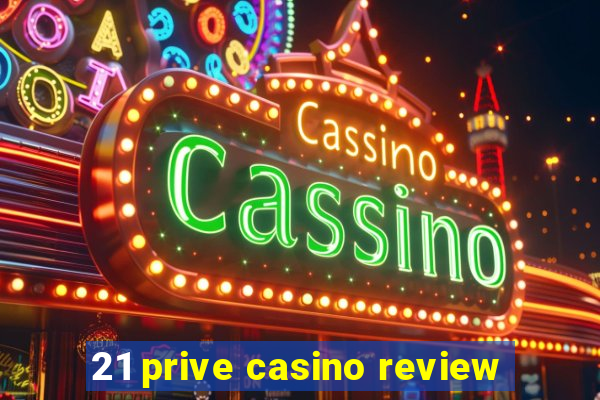 21 prive casino review