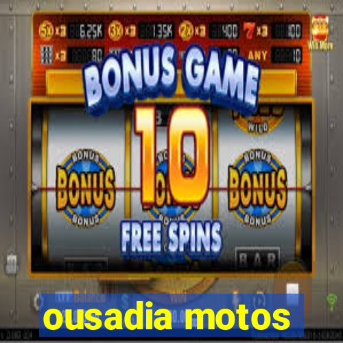 ousadia motos