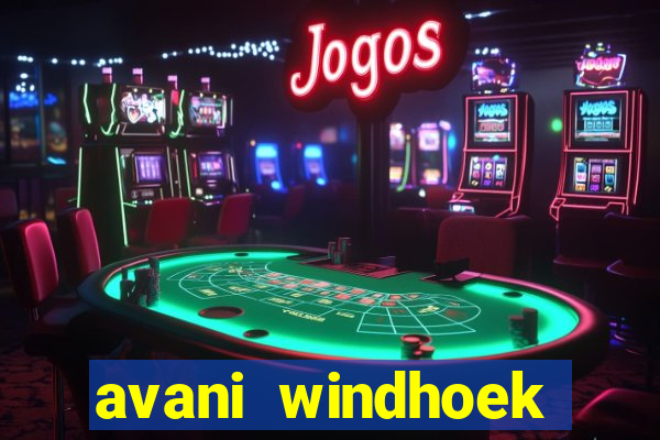 avani windhoek hotel & casino windhoek namibia