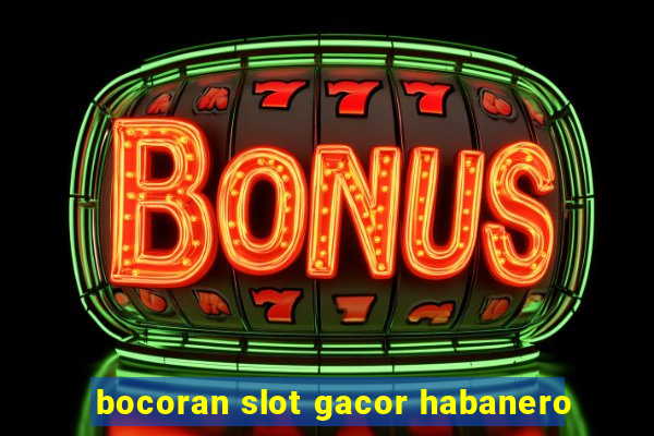 bocoran slot gacor habanero