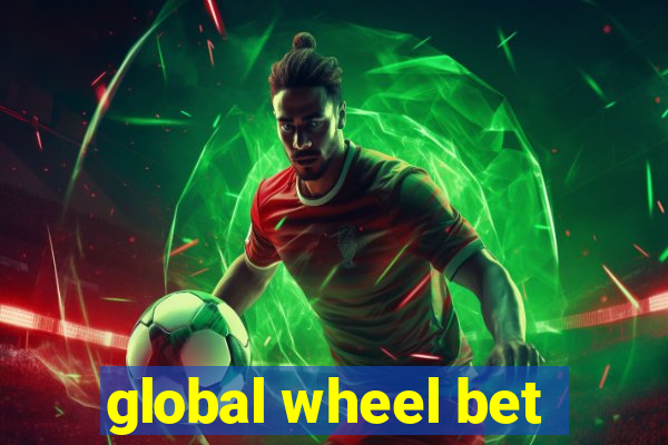 global wheel bet