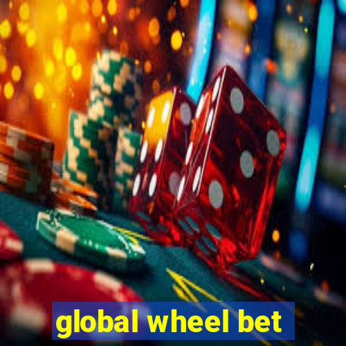 global wheel bet