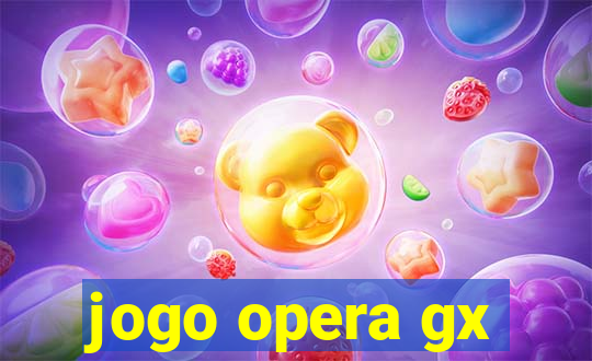 jogo opera gx