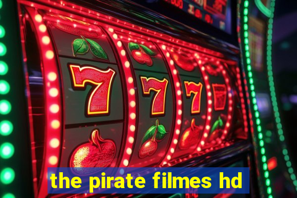 the pirate filmes hd