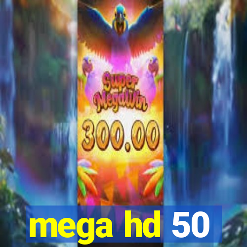 mega hd 50